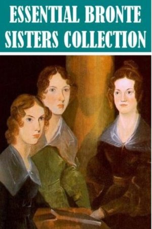 The Essential Brontë Sisters Collection [NOOK Book]
