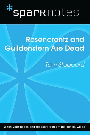 Rosencrantz and Guildenstern are Dead (SparkNotes Literature Guide Series)