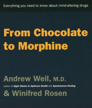 From Chocolate to Morphine: Everything You Need to Know About Mind-Altering Drugs