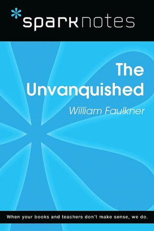 The Unvanquished (SparkNotes Literature Guide Series)