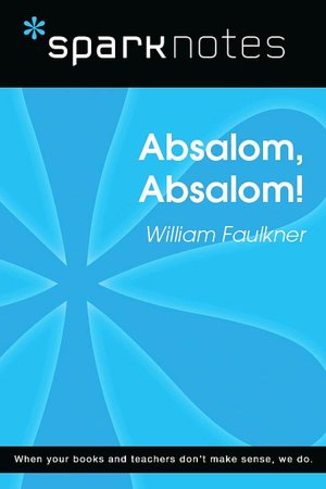 Absalom, Absalom! (SparkNotes Literature Guide Series)