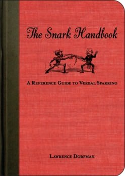 The Snark Handbook: A Reference Guide to Verbal Sparring