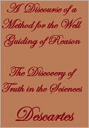 download A Discourse OF A METHOD For the well guiding of REASON The Discovery of Truth In the Sciences book