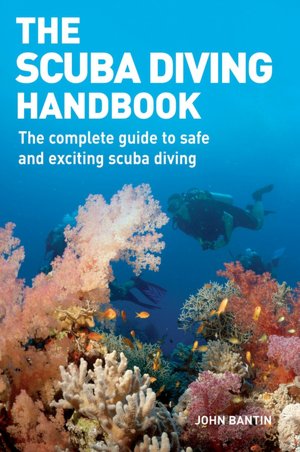 Scuba Diving Handbook: The Complete Guide to Safe and Exciting Scuba Diving