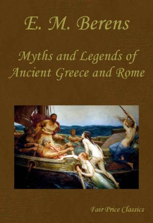 THE Myths and Legends OF ANCIENT GREECE AND ROME