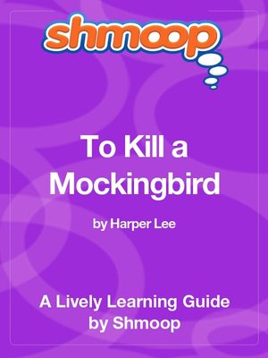 To Kill a Mockingbird - Shmoop Learning Guide