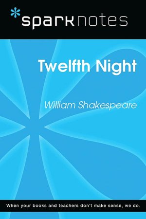 Twelfth Night (SparkNotes Literature Guide Series)