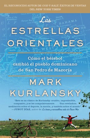 Las estrellas Orientales: Como el beisbol cambio el pueblo dominicano de San Pedro de Macoris (The Eastern Stars: How Baseball Changed the Dominican Town of San Pedro de Macoris)