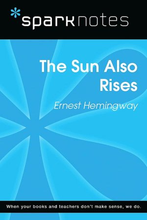 The Sun Also Rises (SparkNotes Literature Guide Series)