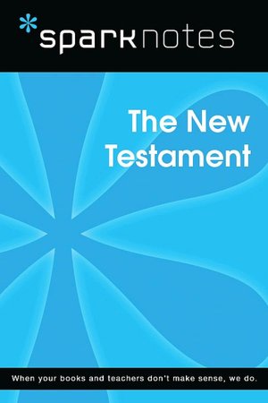 The New Testament (SparkNotes Literature Guide Series)