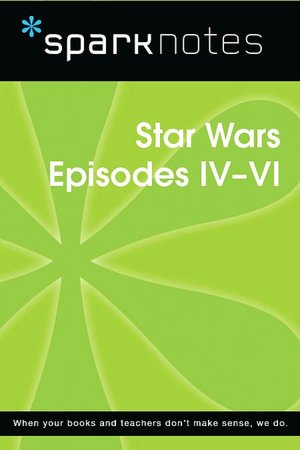 Star Wars Episodes IV-VI (SparkNotes Film Guide Series)