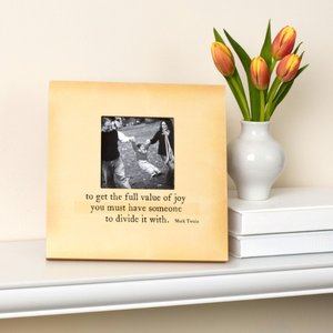 To get the full value of joy Twain Quote 4x4 Photo Frame