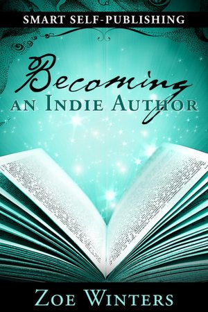 Smart Self-Publishing: Becoming an Indie Author