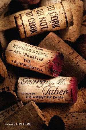 To Cork or Not To Cork: Tradition, Romance, Science, and the Battle for the Wine Bottle
