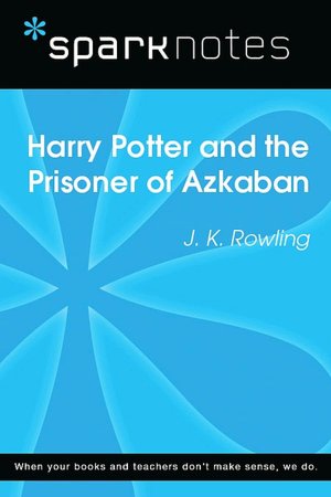 Harry Potter and the Prisoner of Azkaban (SparkNotes Literature Guide Series)