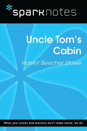 Uncle Tom's Cabin (SparkNotes Literature Guide Series)