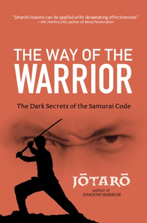Way of the Warrior: The Dark Secrets of the Samurai Code