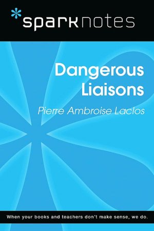 Dangerous Liaisons (SparkNotes Literature Guide Series)