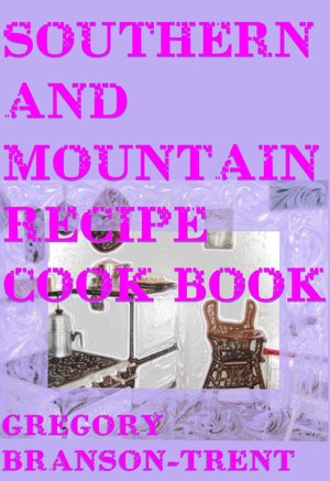 Southern and Mountain Recipe Cook Book