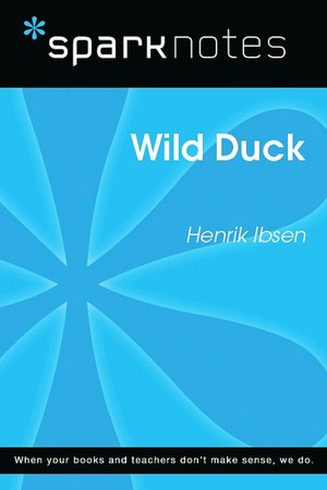 Wild Duck (SparkNotes Literature Guide Series)
