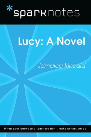 Lucy, A Novel (SparkNotes Literature Guide Series)