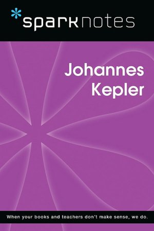 Johannes Kepler (SparkNotes Biography Guide Series)