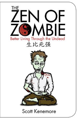 The Zen of Zombie: Better Living Through the Undead