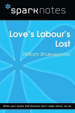 Love's Labours Lost (SparkNotes Literature Guide Series)