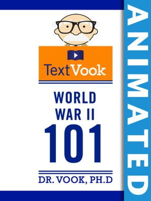 World War II 101: The Animated TextVook (Enhanced Edition)