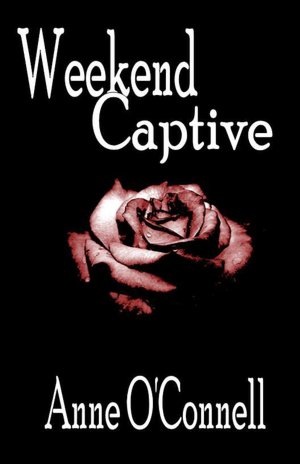 Weekend Captive (BDSM Erotica)