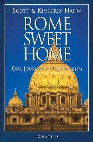 Rome Sweet Home: Our Journey to Catholicism