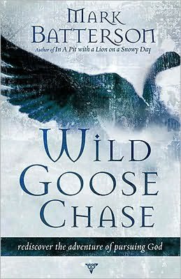 Wild Goose Chase: Rediscover the Adventure of Pursuing God