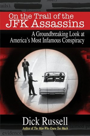 On the Trail of the JFK Assassins: A Revealing Look at America's Most Infamous Unsolved Crime CL