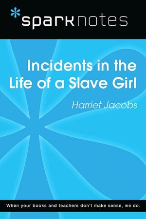 Incidents in the Life of a Slave Girl (SparkNotes Literature Guide Series)