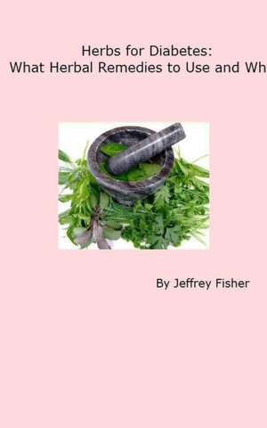 Herbs for Diabetes: What Herbal Remedies to Use and Why