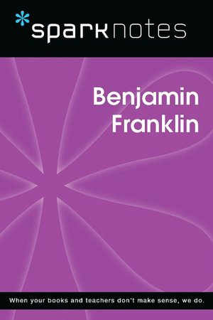 Benjamin Franklin (SparkNotes Biography Guide Series)