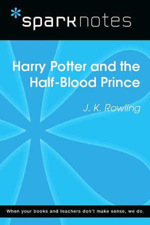 Harry Potter and the Half-Blood Prince (SparkNotes Literature Guide Series)