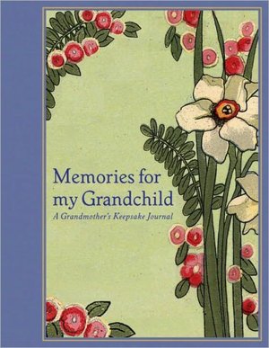 Memories for My Grandchild: A Grandmother's Keepsake Journal