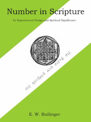 Number in Scripture: Its Supernatural Design and Spiritual Significance