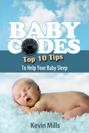 Baby Codes: Top Ten Tips to Help Your Baby Sleep