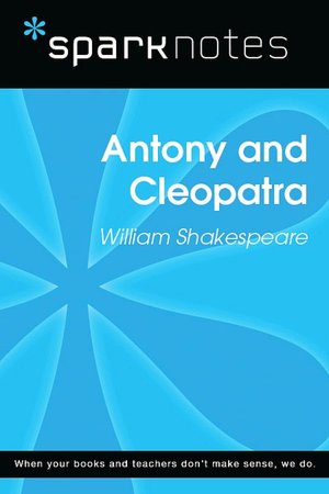 Antony and Cleopatra (SparkNotes Literature Guide Series)