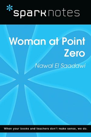 Woman at Point Zero (SparkNotes Literature Guide Series)