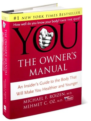 You, the Owner's Manual: An Insider's Guide to the Body That Will Make You Healthier and Younger