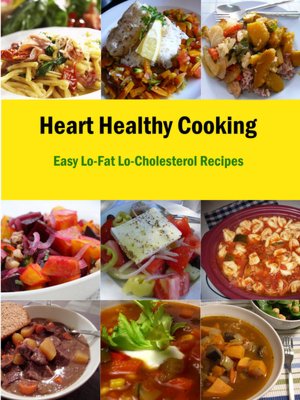 Heart Healthy Cooking: Easy Lo-Fat Lo-Cholesterol Recipes