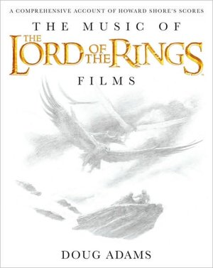 Ebooks kostenlos downloaden ohne anmeldung The Music of the Lord of the Rings Films: A Comprehensive Account of Howard Shore's Scores, Book & CD MOBI