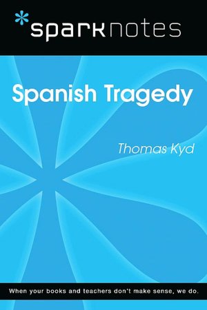 Spanish Tragedy (SparkNotes Literature Guide Series)