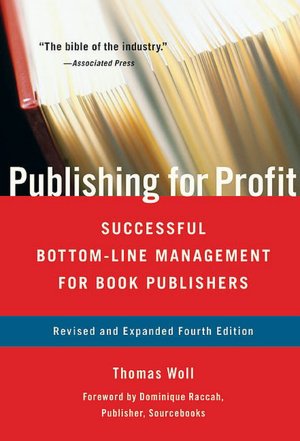 Publishing for Profit: Successful Bottom-Line Management for Book Publishers