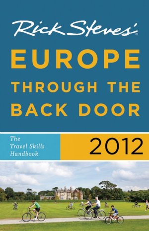 Rick Steves' Europe through the Back Door 2012: The Travel Skills Handbook