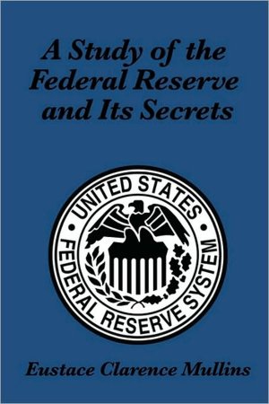 A Study of the Federal Reserve and Its Secrets
