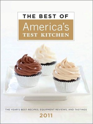 The Best of America's Test Kitchen 2011: The Year's Best Recipes, Equipment Reviews, and Tastings